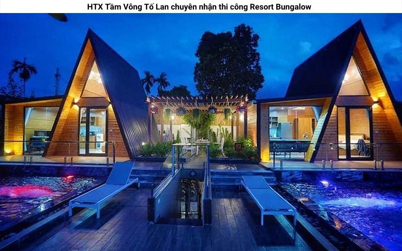 HTX Tầm Vông Tố Lan chuyên nhận thi công Resort Bungalow