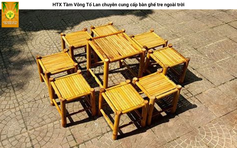 HTX Tầm Vông Tố Lan chuyên cung cấp bàn ghế tre ngoài trời.