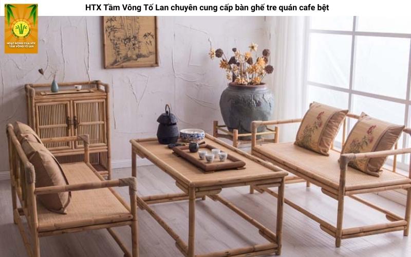 HTX Tầm Vông Tố Lan chuyên cung cấp bàn ghế tre quán cafe bệt